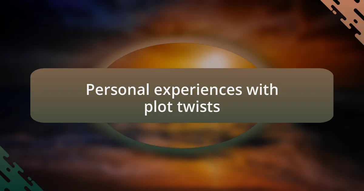 Personal experiences with plot twists