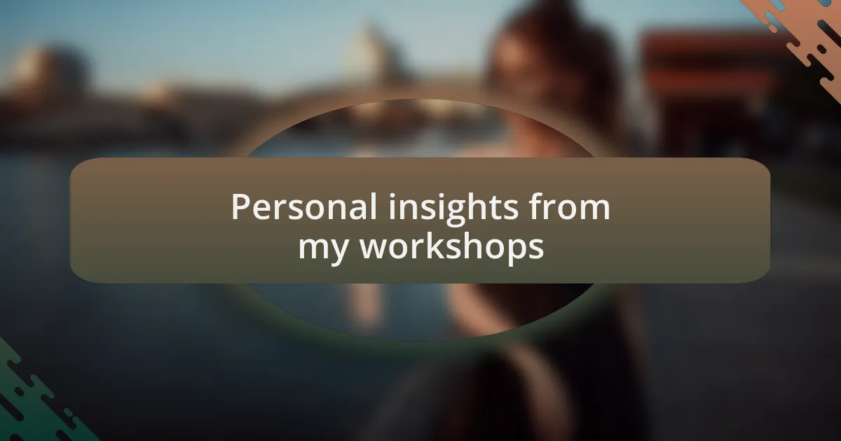 Personal insights from my workshops