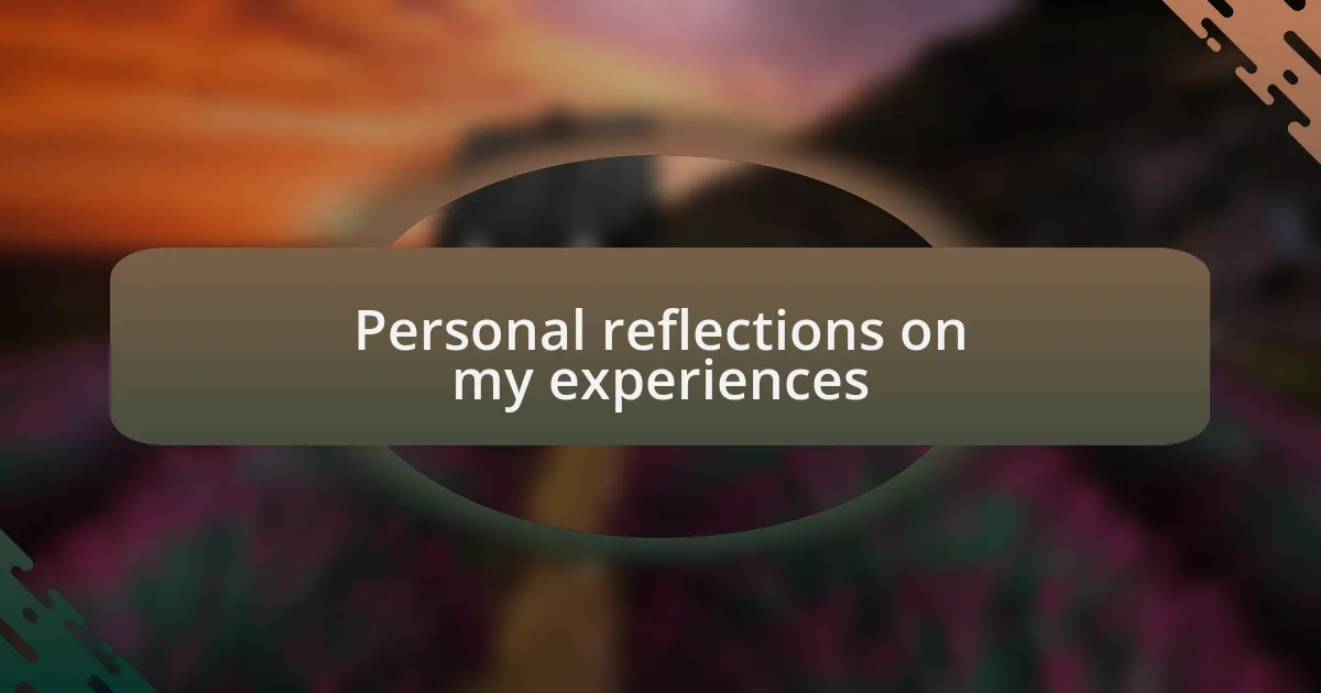 Personal reflections on my experiences