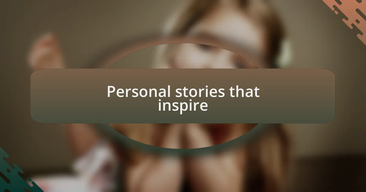 Personal stories that inspire