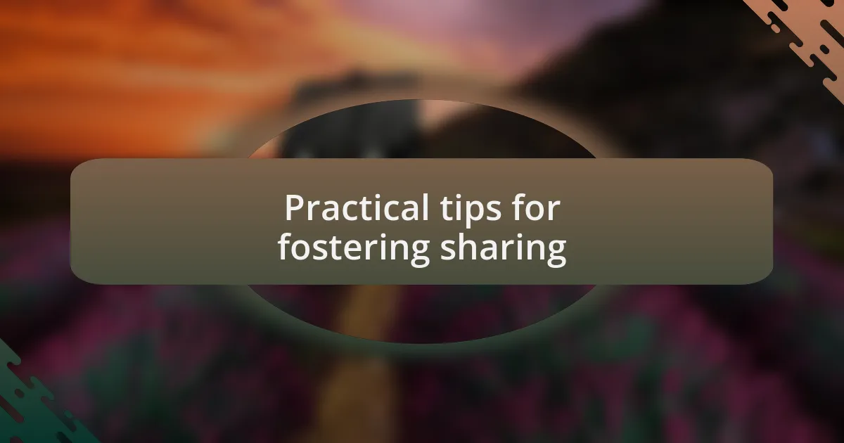 Practical tips for fostering sharing
