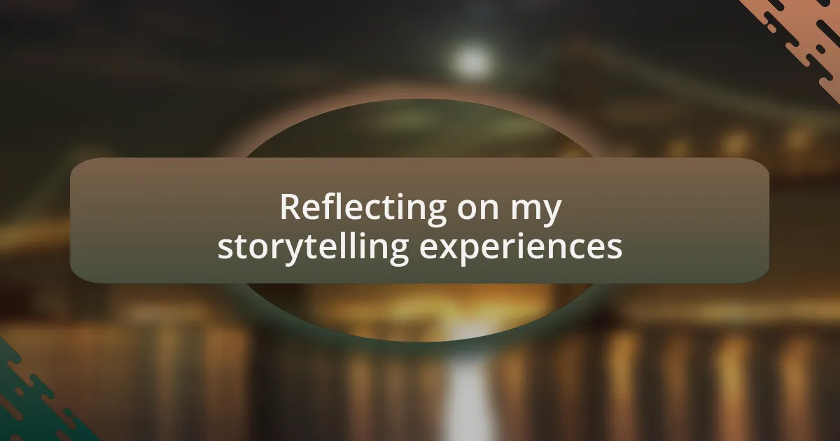 Reflecting on my storytelling experiences