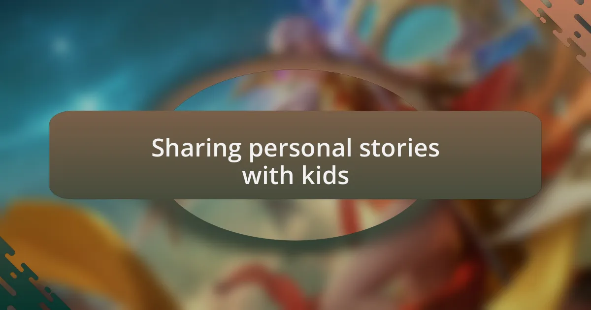Sharing personal stories with kids