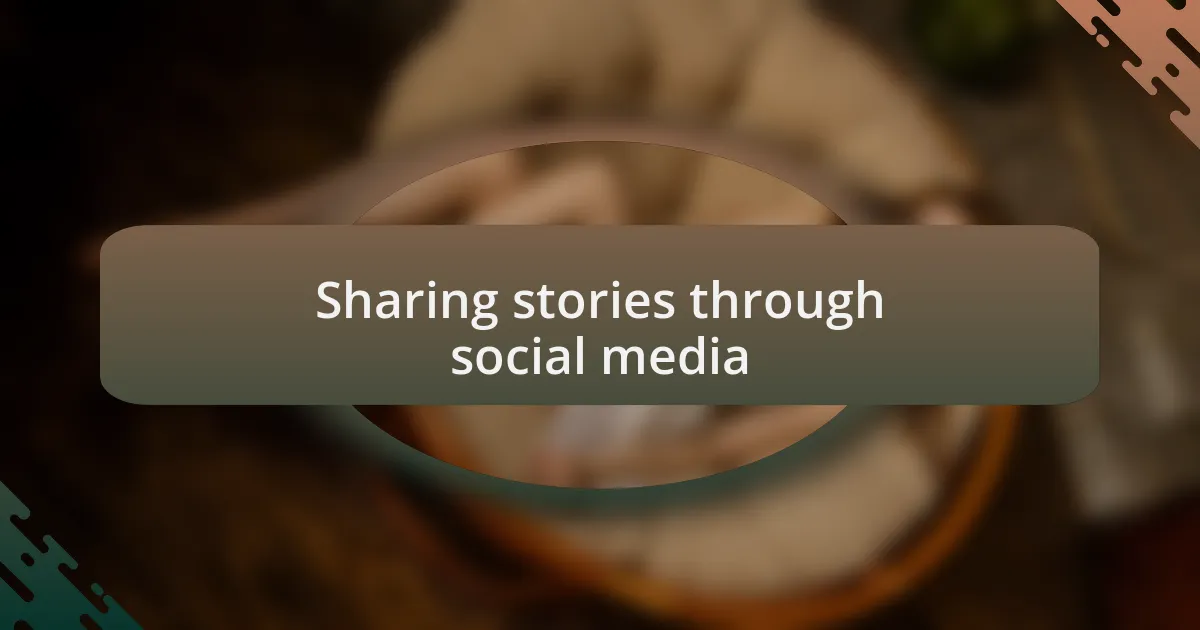 Sharing stories through social media