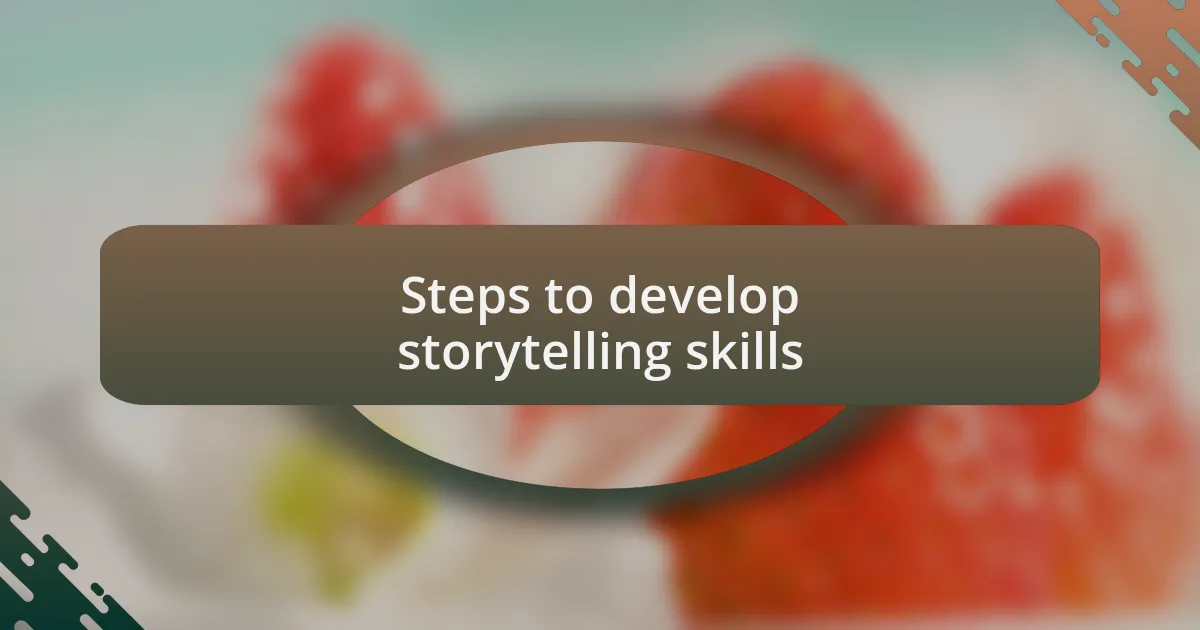 Steps to develop storytelling skills