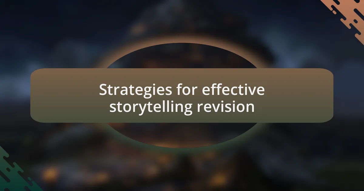 Strategies for effective storytelling revision