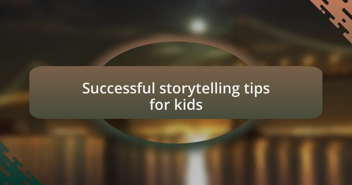 Successful storytelling tips for kids