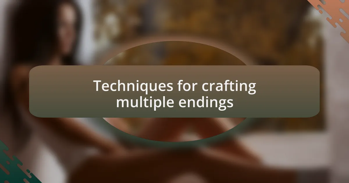 Techniques for crafting multiple endings