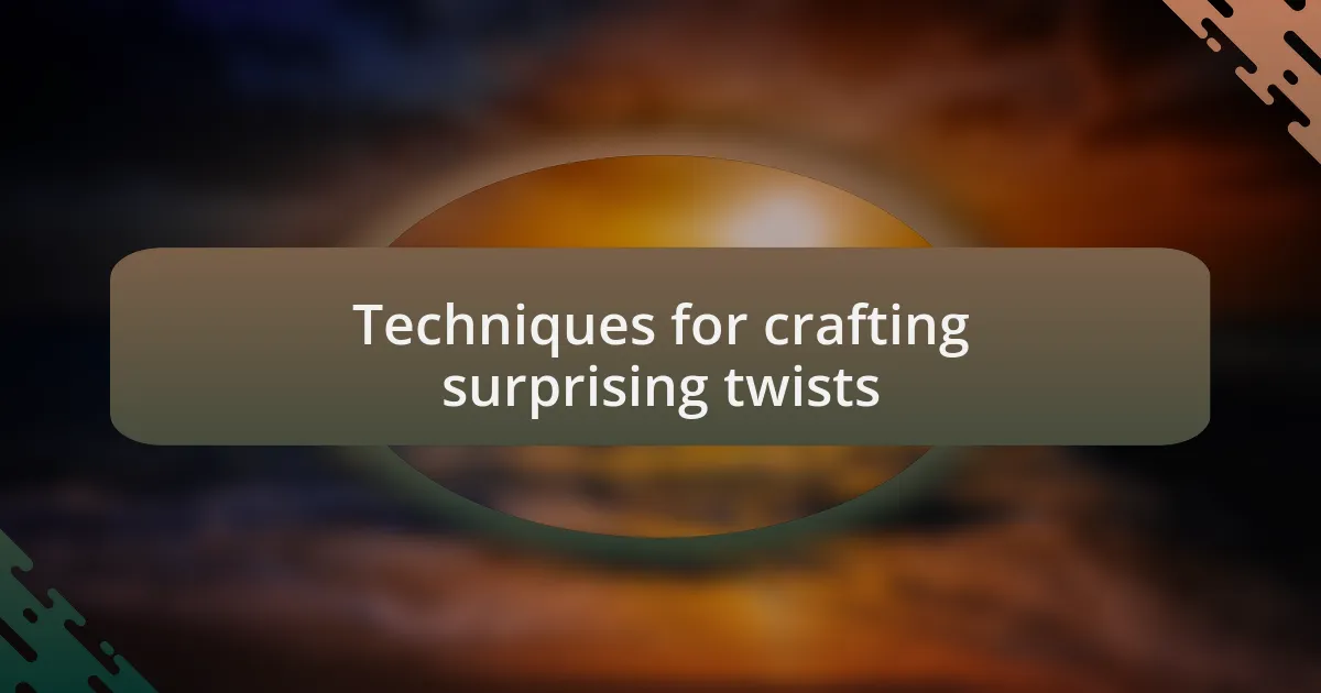 Techniques for crafting surprising twists