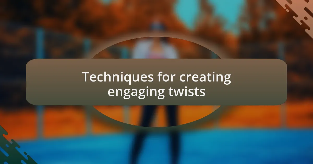 Techniques for creating engaging twists