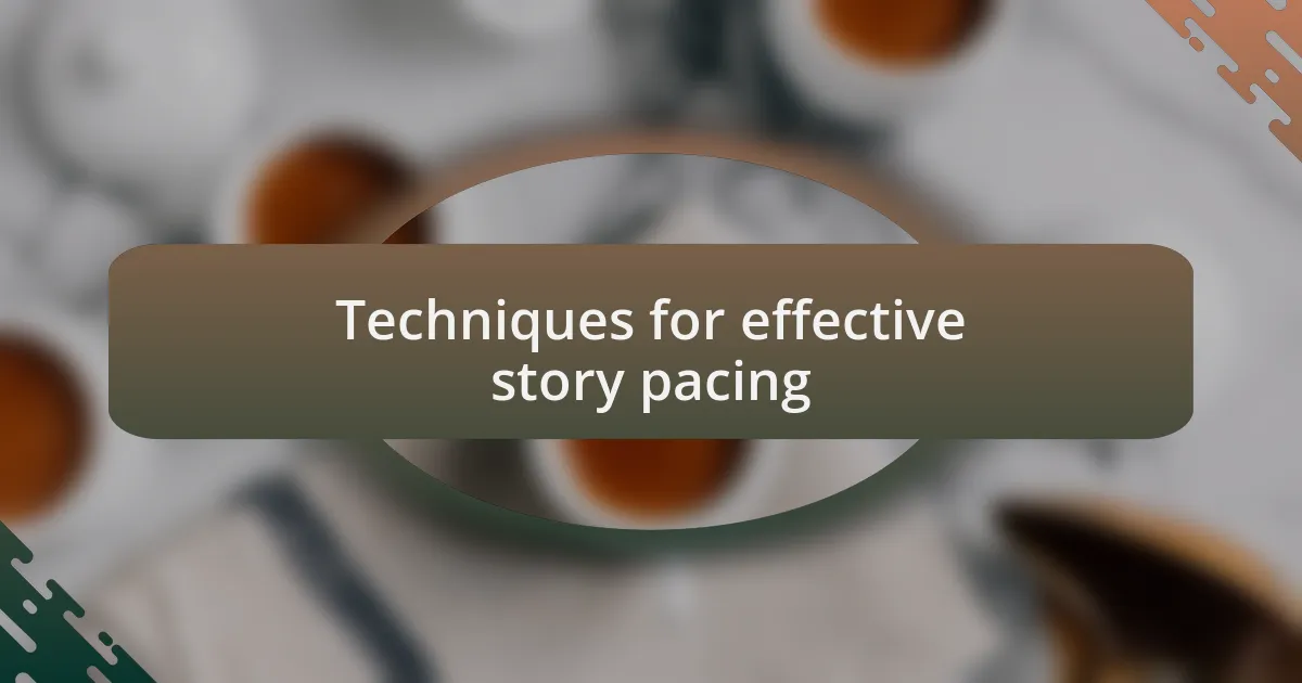 Techniques for effective story pacing