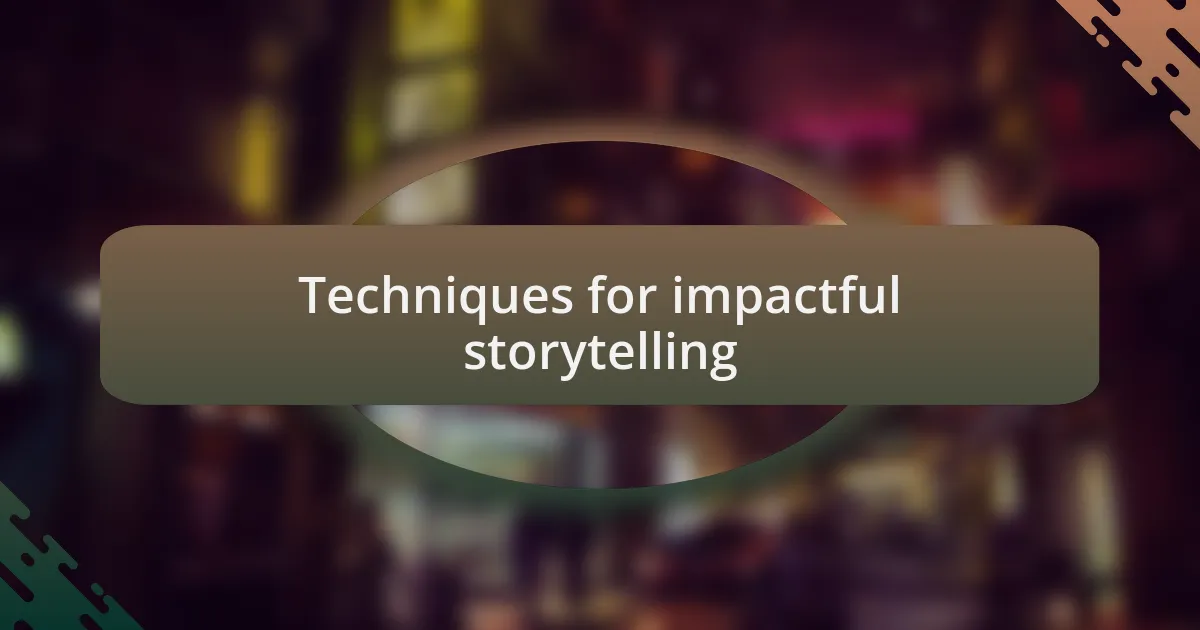 Techniques for impactful storytelling