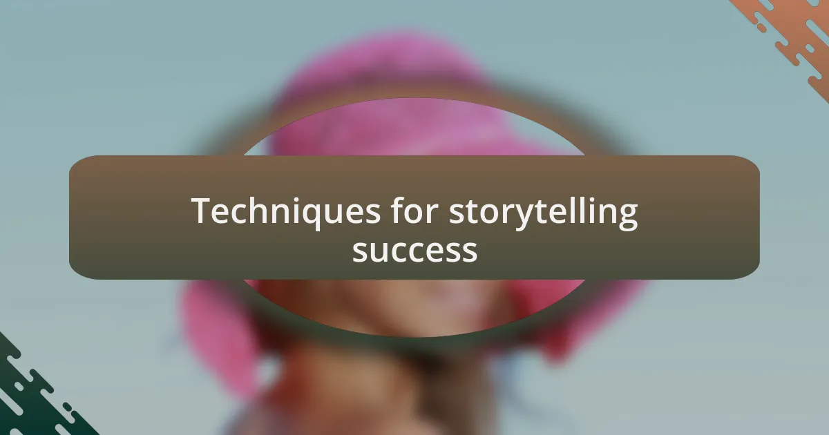 Techniques for storytelling success