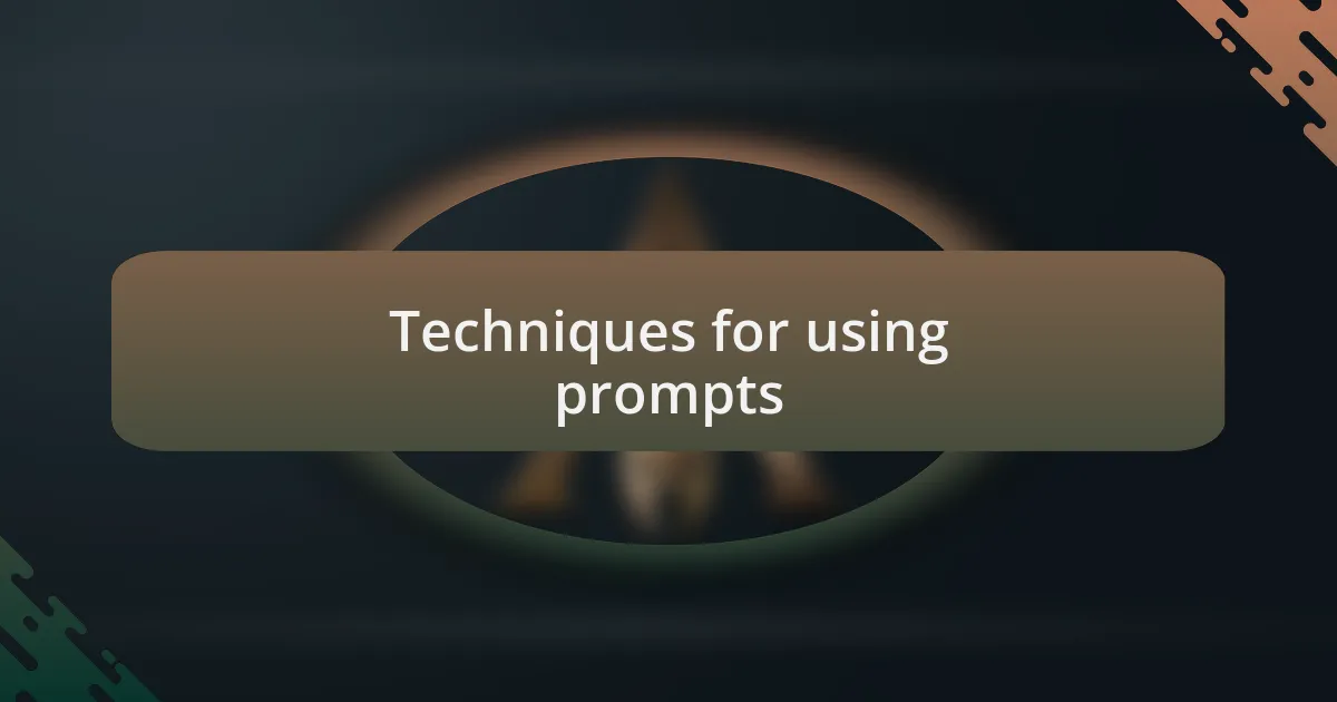 Techniques for using prompts