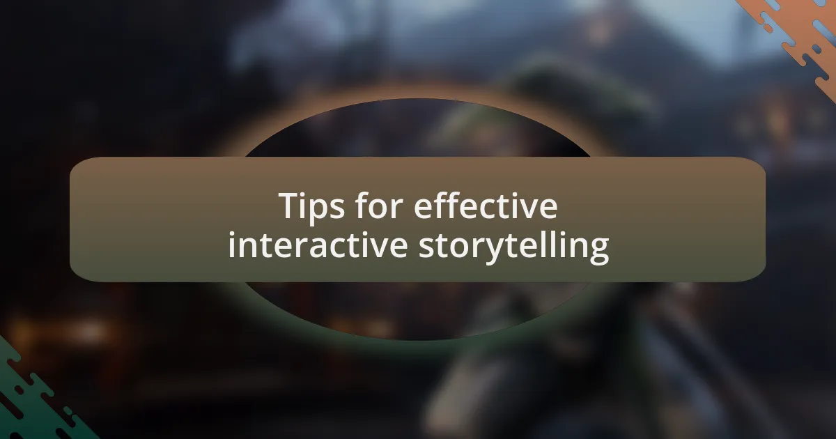 Tips for effective interactive storytelling