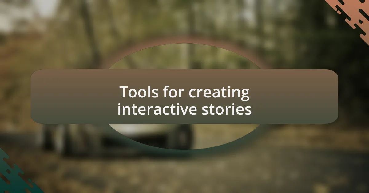 Tools for creating interactive stories