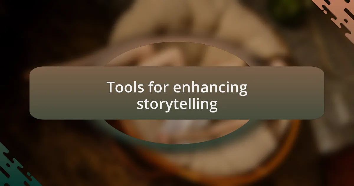 Tools for enhancing storytelling