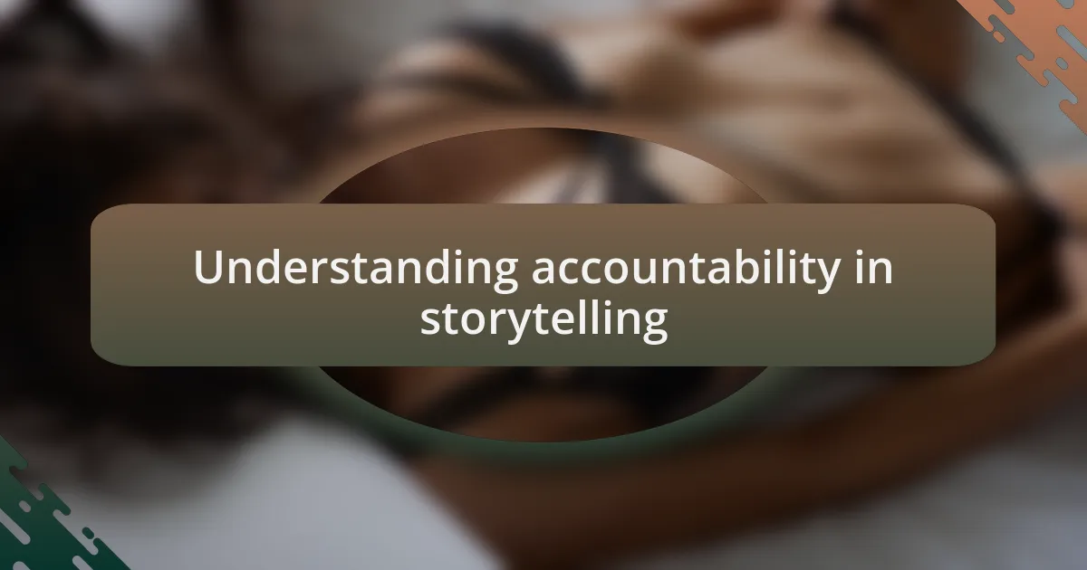 Understanding accountability in storytelling