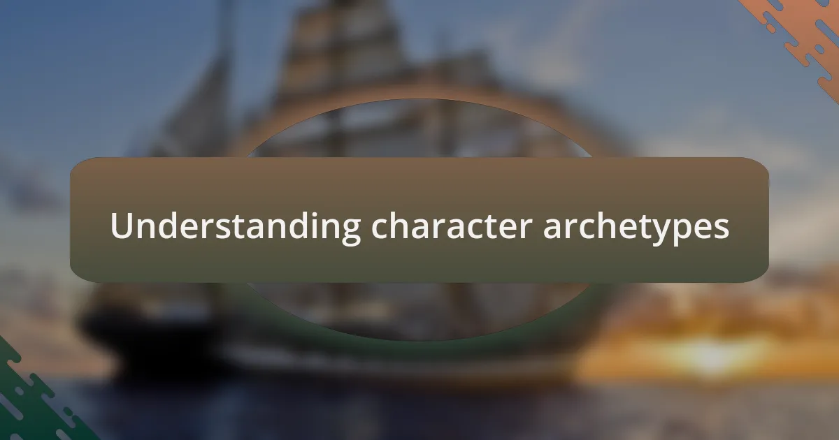 Understanding character archetypes