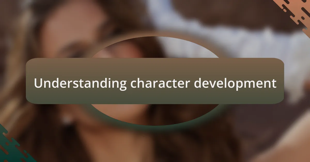 Understanding character development