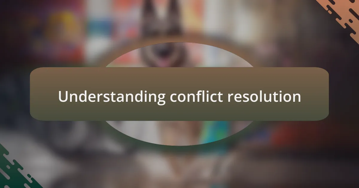 Understanding conflict resolution