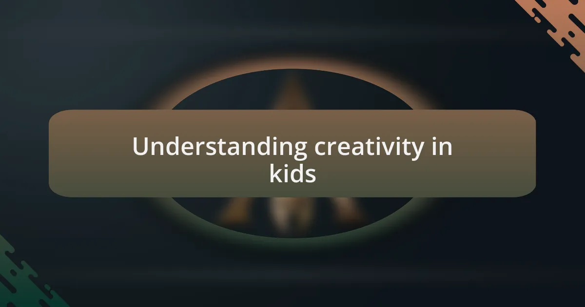 Understanding creativity in kids