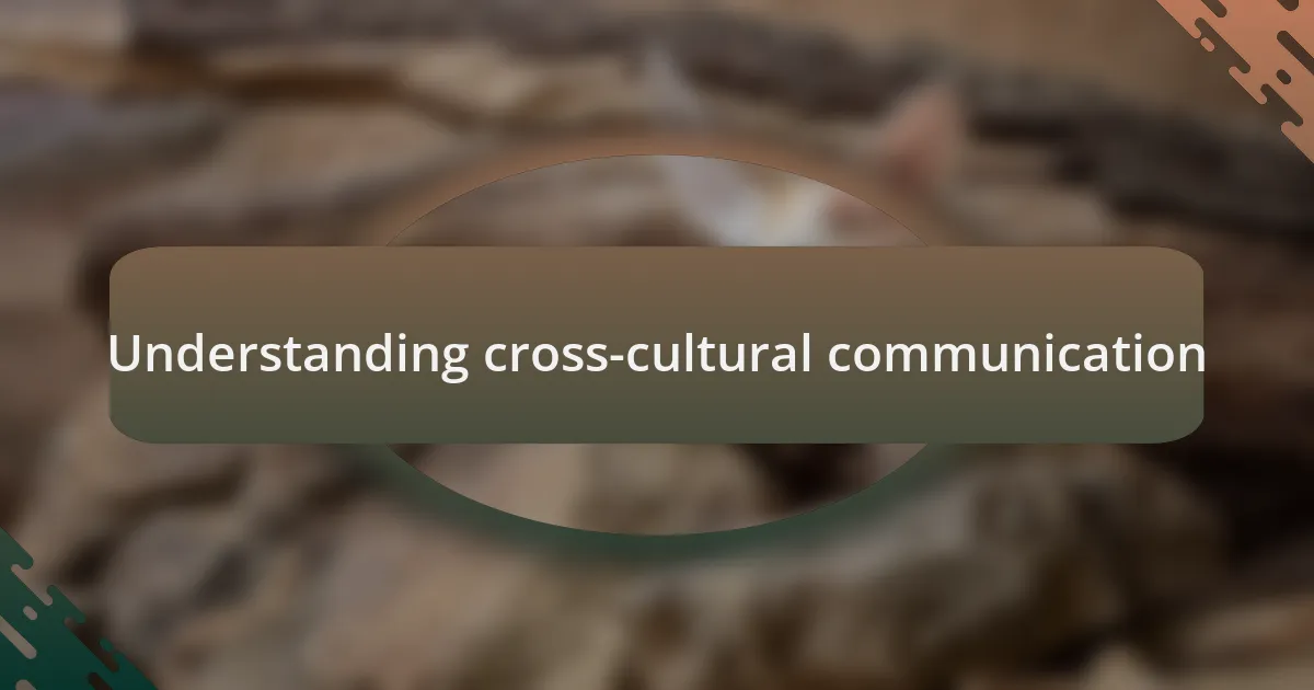 Understanding cross-cultural communication