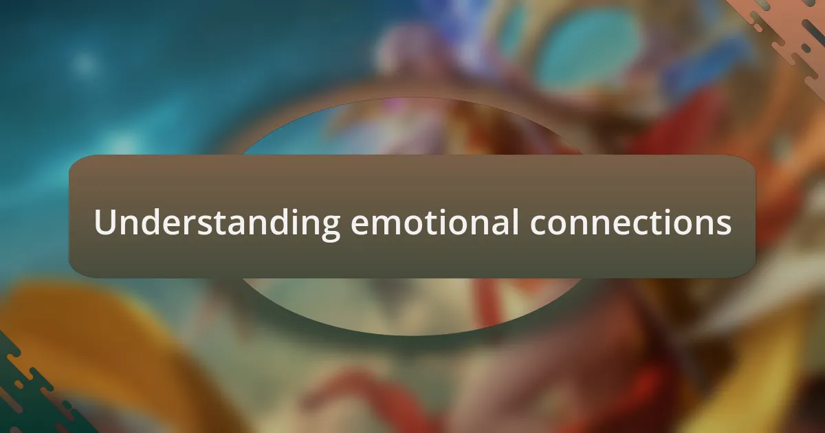 Understanding emotional connections