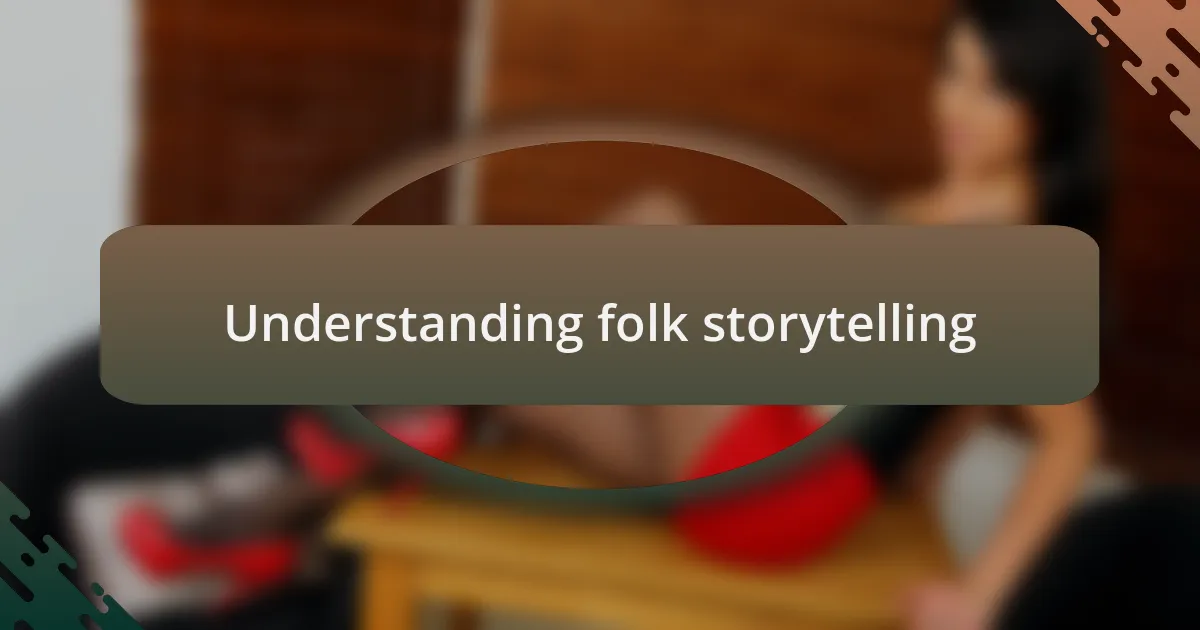 Understanding folk storytelling