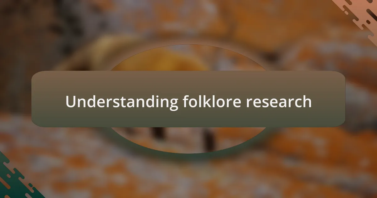 Understanding folklore research