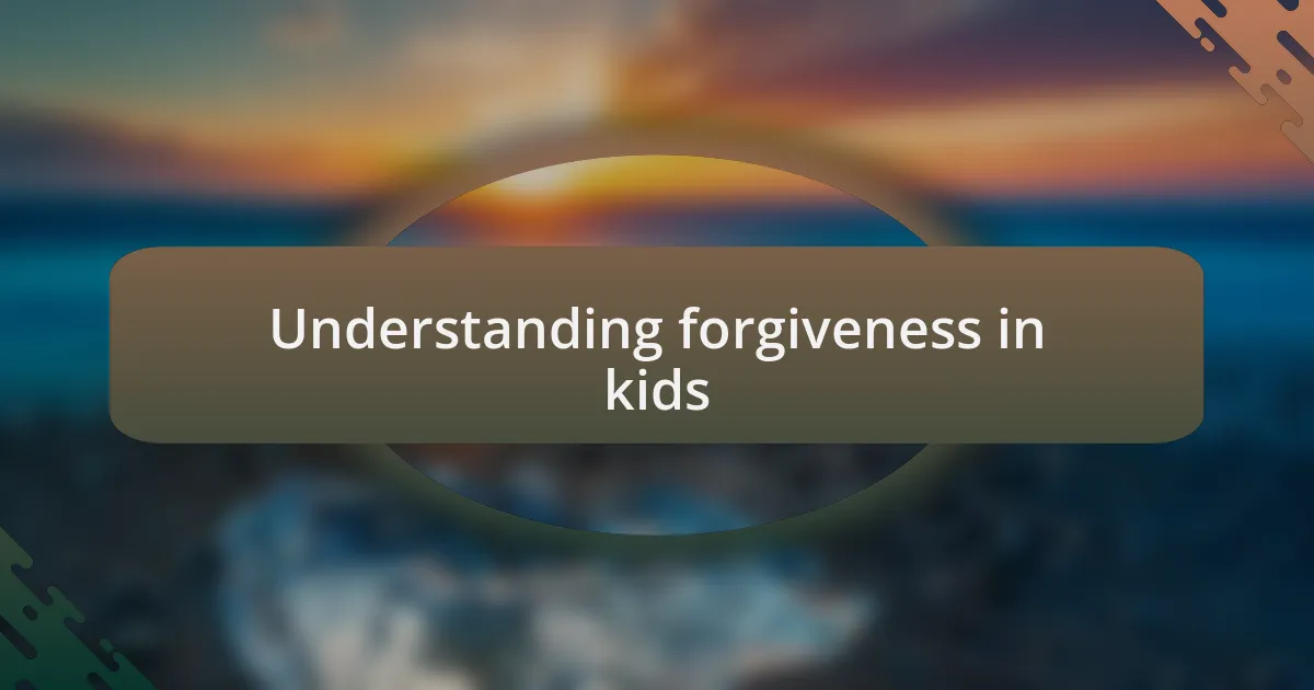 Understanding forgiveness in kids