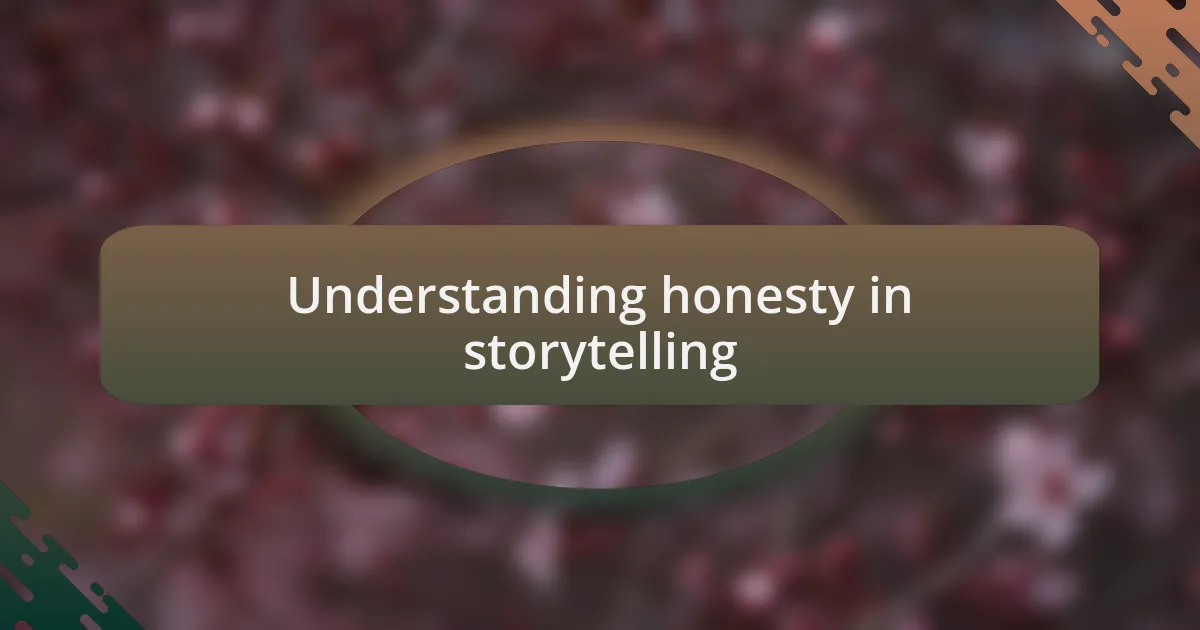 Understanding honesty in storytelling