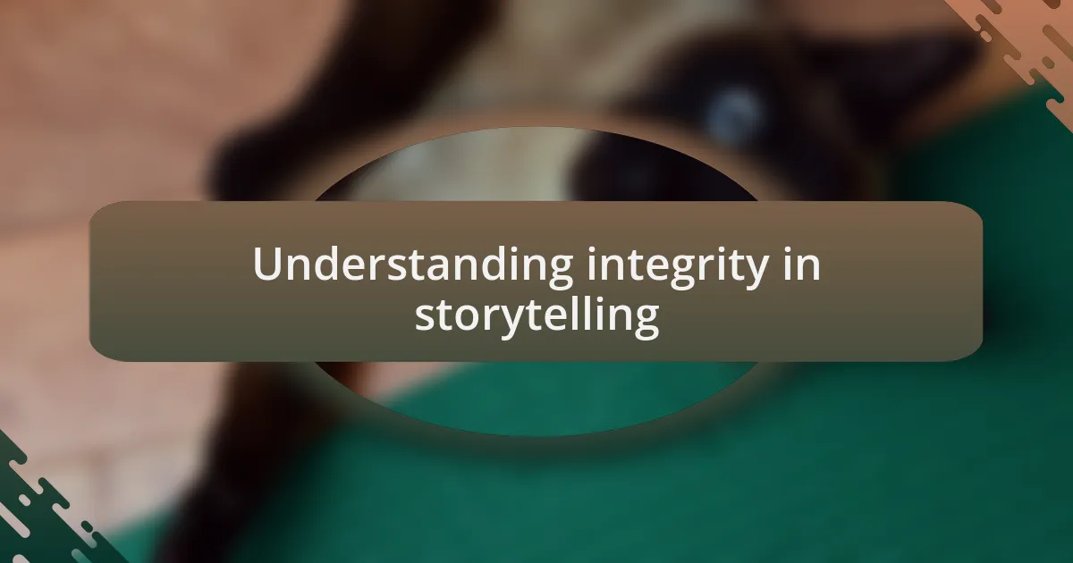 Understanding integrity in storytelling