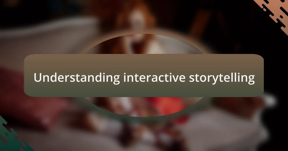 Understanding interactive storytelling