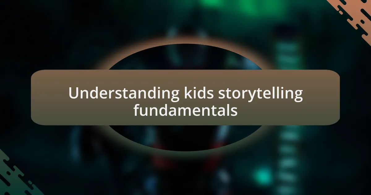 Understanding kids storytelling fundamentals