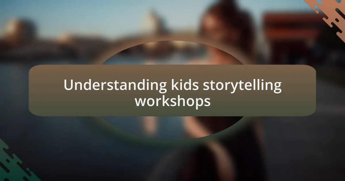 Understanding kids storytelling workshops