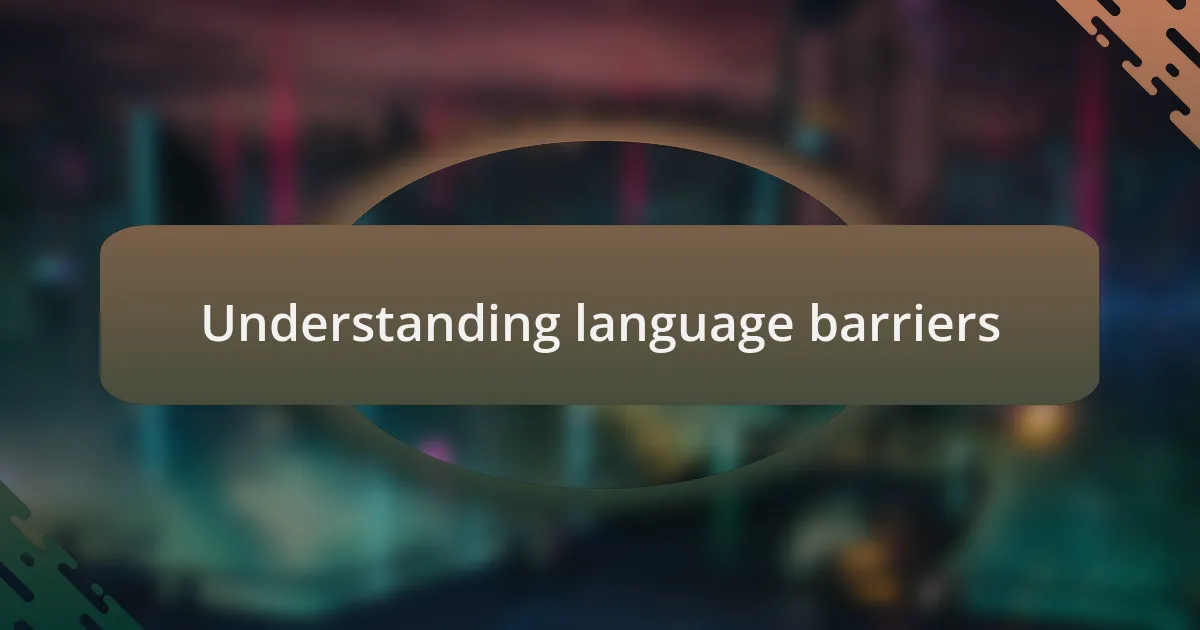 Understanding language barriers
