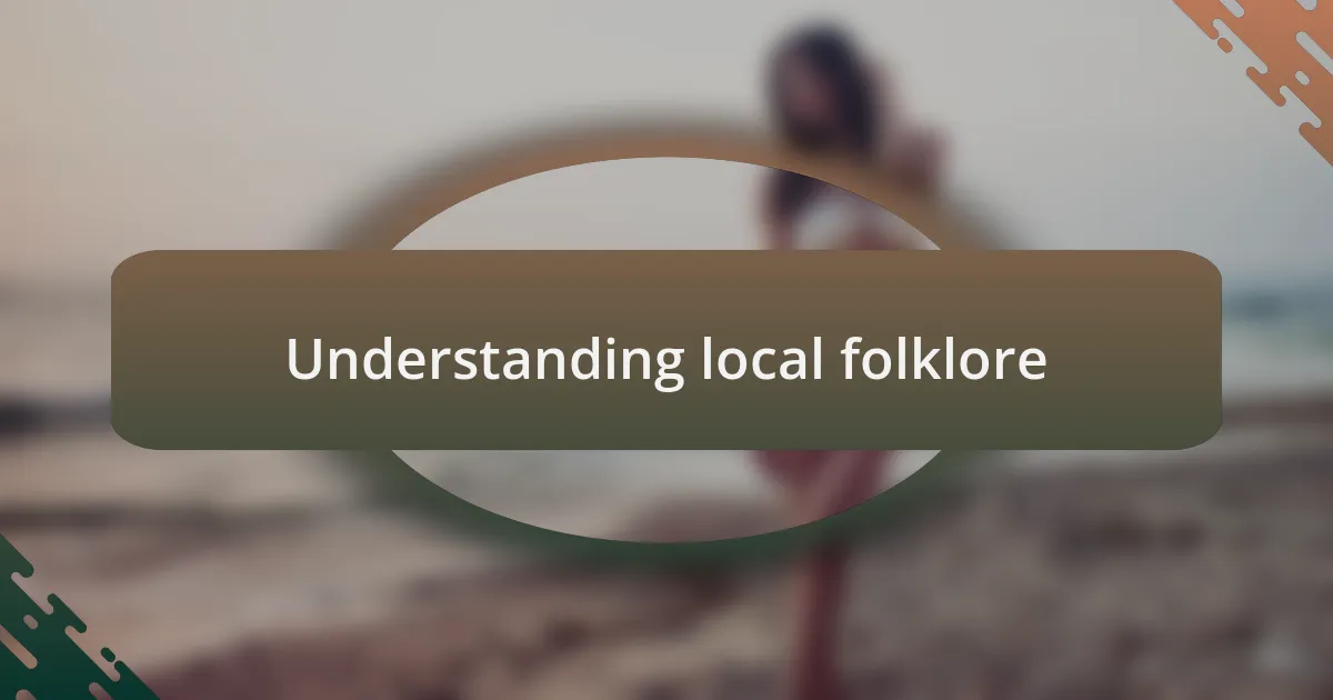 Understanding local folklore