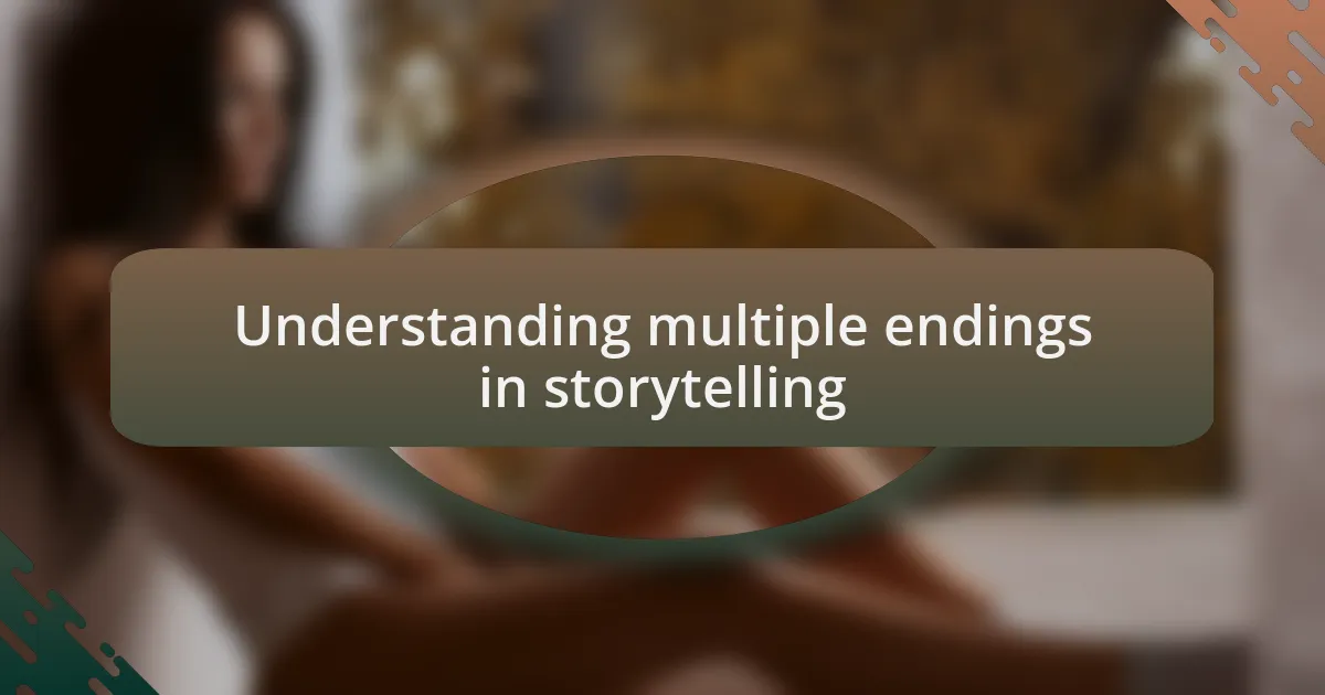 Understanding multiple endings in storytelling