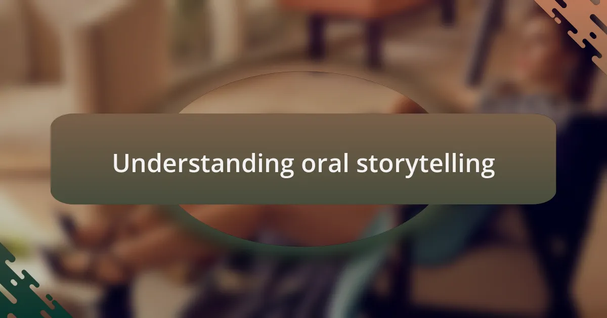 Understanding oral storytelling