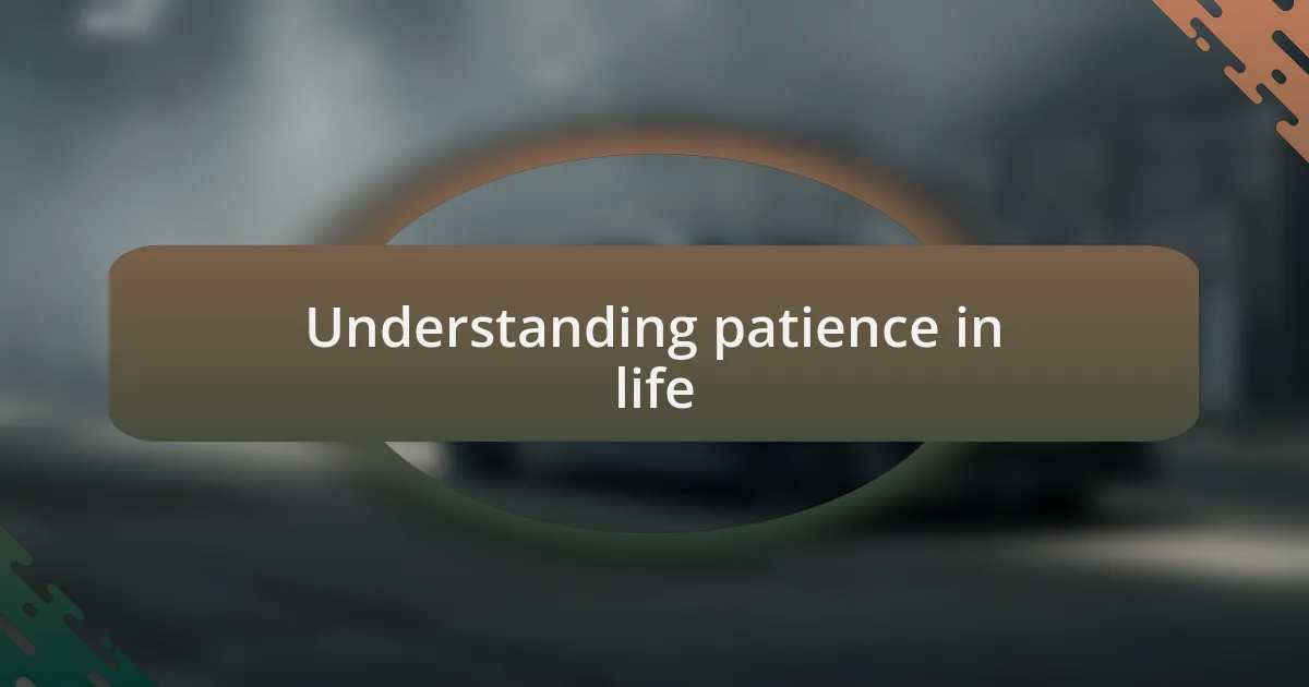 Understanding patience in life