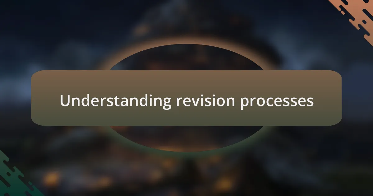 Understanding revision processes