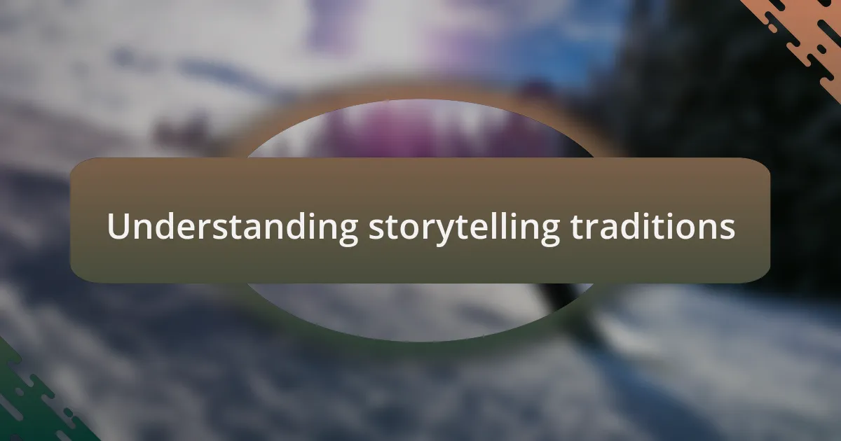 Understanding storytelling traditions