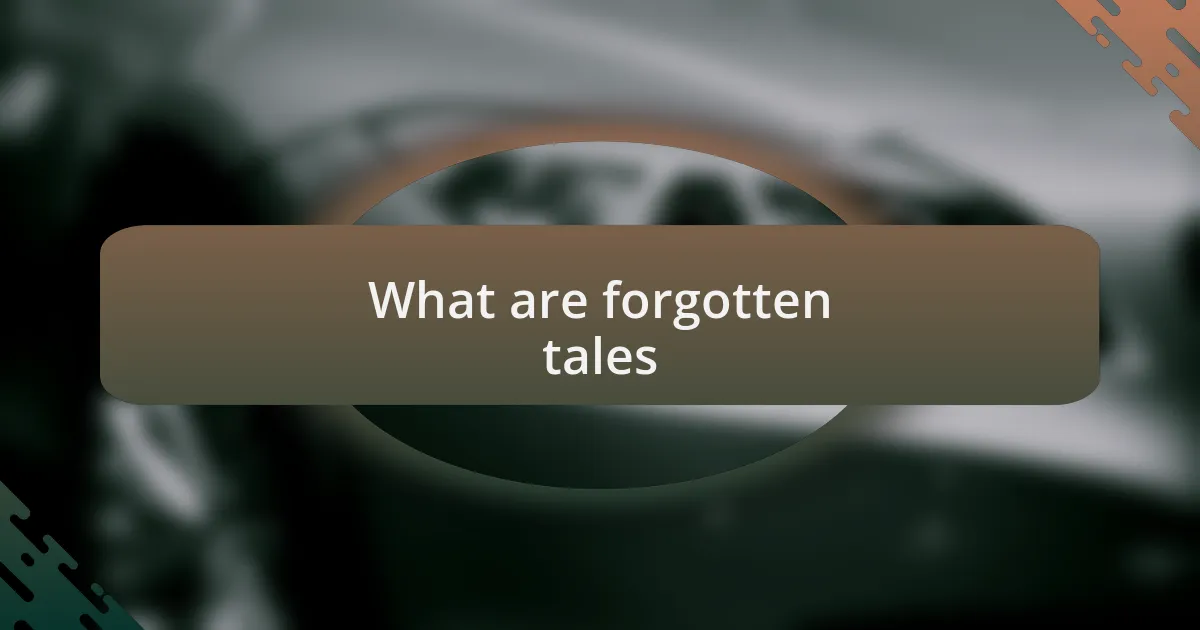 What are forgotten tales